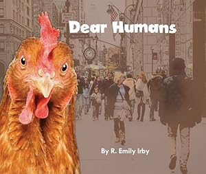 Seller image for Dear Humans: Humans and chickens are more alike than you may think! [Hardcover ] for sale by booksXpress