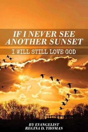 Imagen del vendedor de If I Never See Another Sunshine I Will Still Love God by Thomas, Regina D [Paperback ] a la venta por booksXpress