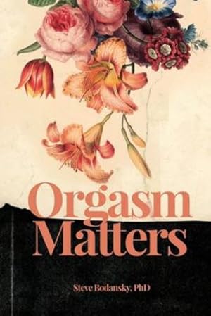 Seller image for Orgasm Matters by Bodansky, Steve [Paperback ] for sale by booksXpress