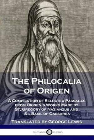 Immagine del venditore per The Philocalia of Origen: A Compilation of Selected Passages from Origen's Works Made by St. Gregory of Nazianzus and St. Basil of Caesarea by Origen, Lewis, George [Paperback ] venduto da booksXpress