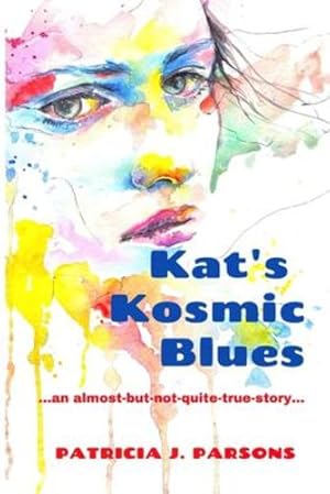 Seller image for Kat's Kosmic Blues: .another almost-but-not-quite-true story. by Parsons, Patricia J. [Paperback ] for sale by booksXpress