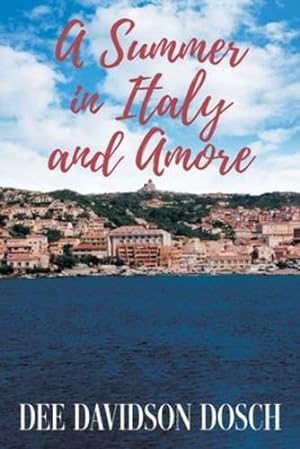 Seller image for A Summer in Italy and Amore by Dosch, Dee Davidson [Paperback ] for sale by booksXpress