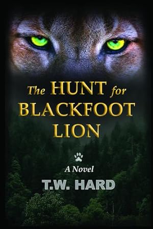 Bild des Verkufers fr The Hunt for Blackfoot Lion by Hard, T W [Hardcover ] zum Verkauf von booksXpress