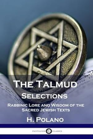 Image du vendeur pour The Talmud Selections: Rabbinic Lore and Wisdom of the Sacred Jewish Texts by Polano, H. [Paperback ] mis en vente par booksXpress