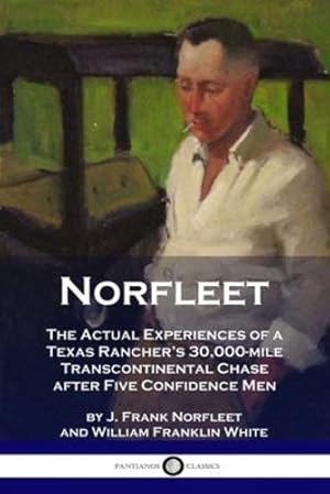 Seller image for Norfleet: The Actual Experiences of a Texas Rancher's 30,000-mile Transcontinental Chase after Five Confidence Men [Soft Cover ] for sale by booksXpress