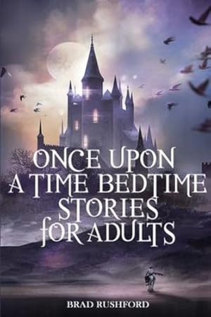 Seller image for Once Upon a Time-Bedtime Stories For Adults: Relaxing Sleep Stories For Every Day Guided Meditation. A Mindfulness Guide For Beginners To Say Stop Anxiety And Fall Asleep Fast [Soft Cover ] for sale by booksXpress