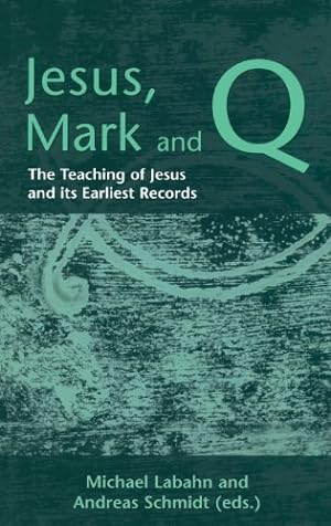 Seller image for Jesus, Mark and Q: The Teaching of Jesus and Its Earliest Records (The Library of New Testament Studies) [Hardcover ] for sale by booksXpress