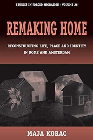 Seller image for Remaking Home: Reconstructing Life, Place and Identity in Rome and Amsterdam (Forced Migration (26)) by Korac, Maja [Hardcover ] for sale by booksXpress