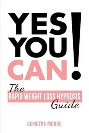 Seller image for Yes you CAN!-The Rapid Weight Loss Hypnosis Guide: Challenge Yourself: Burn Fat, Lose Weight And Heal Your Body And Your Soul. Powerful guided Meditation For Women Who Wanna Lose Weight [Soft Cover ] for sale by booksXpress