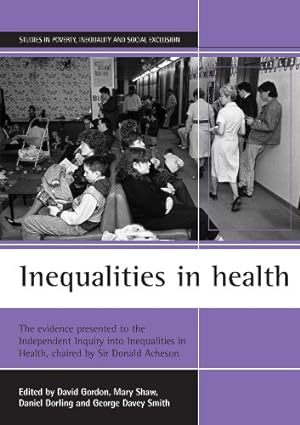 Seller image for Inequalities in Health: The Evidence Presented to the Independent Inquiry into Inequalities in Health, Chaired by Sir Donald Acheson (Studies in Poverty, Inequality & Social Exclusion Series) by Daniel Dorling, David Gordon, Mary Shaw, George Davey Smith [Paperback ] for sale by booksXpress