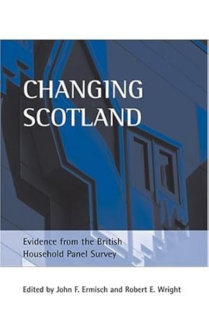 Immagine del venditore per Changing Scotland: Evidence from the British Household Panel Survey [Hardcover ] venduto da booksXpress