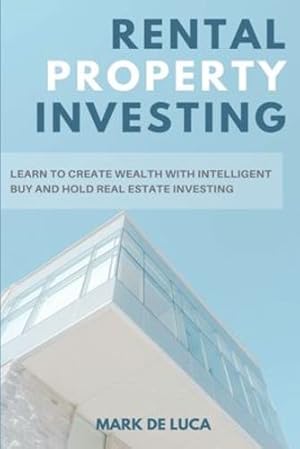 Seller image for Rental Property Investing: Learn to Create Wealth with Intelligent Buy and Hold Real Estate Investing [Soft Cover ] for sale by booksXpress