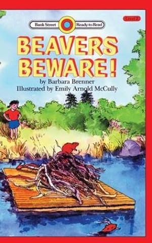 Image du vendeur pour Beavers Beware!: Level 2 (Bank Street Ready-To-Read) by Brenner, Barbara [Hardcover ] mis en vente par booksXpress