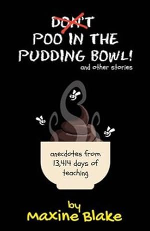 Seller image for Donât Poo in the Pudding Bowl: Anecdotes from 13,414 days of teaching [Soft Cover ] for sale by booksXpress