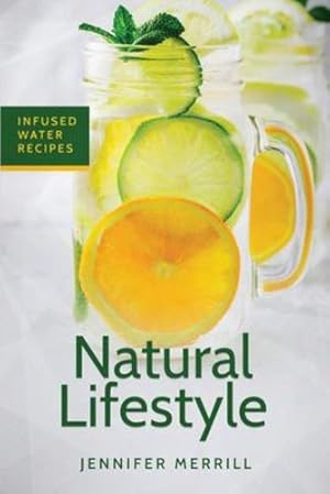 Image du vendeur pour Natural Lifestyle: Infused Water Recipes [Soft Cover ] mis en vente par booksXpress