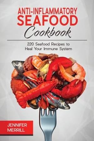 Image du vendeur pour Anti-Inflammatory Seafood Cookbook: 220 Seafood Recipes to Heal Your Immune System [Soft Cover ] mis en vente par booksXpress