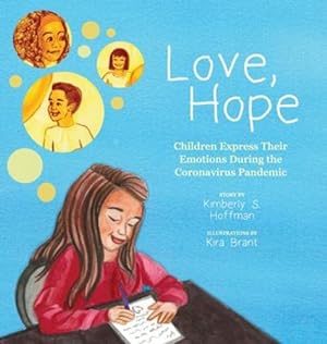 Seller image for Love, Hope: Children Express Their Emotions During the Coronavirus Pandemic by Hoffman, Kimberly S [Hardcover ] for sale by booksXpress
