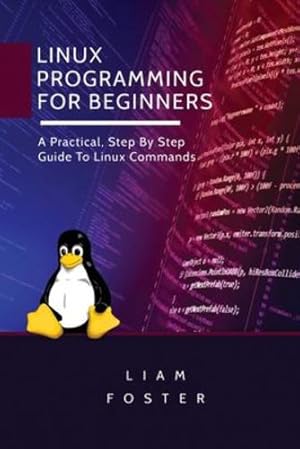 Seller image for Linux Programming for Beginners: A Practical, Step By Step Guide To Linux Commands [Soft Cover ] for sale by booksXpress