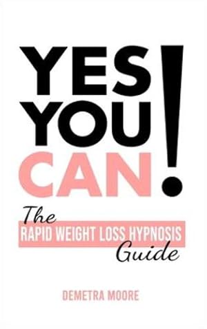 Seller image for Yes you CAN!-The Rapid Weight Loss Hypnosis Guide: Challenge Yourself: Burn Fat, Lose Weight And Heal Your Body And Your Soul. Powerful guided Meditation For Women Who Wanna Lose Weight [Hardcover ] for sale by booksXpress