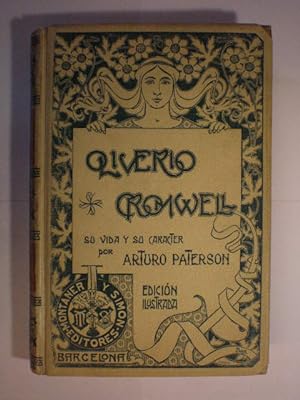 Oliverio Cromwell. Su vida y su carácter precedida de un estudio histórico del reinado de Carlos ...
