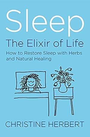 Immagine del venditore per Sleep, the Elixir of Life: How to Restore Sleep with Herbs and Natural Healing by Herbert, Christine [Paperback ] venduto da booksXpress