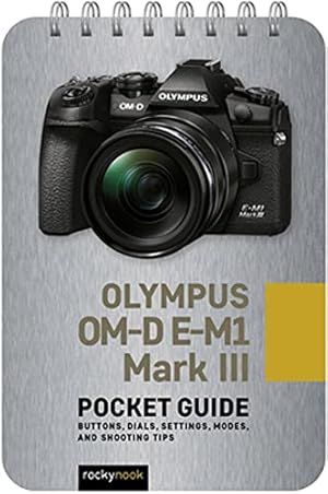 Bild des Verkufers fr Olympus OM-D E-M1 Mark III: Pocket Guide: Buttons, Dials, Settings, Modes, and Shooting Tips (The Pocket Guide Series for Photographers) by Nook, Rocky [Spiral-bound ] zum Verkauf von booksXpress