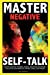 Bild des Verkufers fr Negative Self Talk: Remove Negative Thinking, People, Emotions and Energy. Declutter your Mind of; Hatred, Stress, and Anger.: Overcome self-Judgment, . of Distress and Take Control of Your Life [Soft Cover ] zum Verkauf von booksXpress