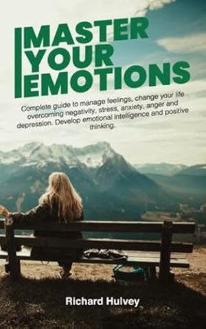 Seller image for Master Your Emotions: Complete Guide to Manage Feelings, Change Your Life Overcoming Negativity, Stress, Anxiety, Anger and Depression. Develop Emotional Intelligence and Positive Thinking [Soft Cover ] for sale by booksXpress