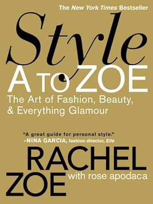 Imagen del vendedor de Style A to Zoe : The Art of Fashion, Beauty, & Everything Glamour a la venta por GreatBookPricesUK