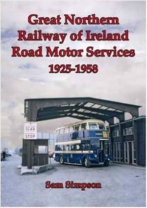 GREAT NORTHERN RAILWAY OF IRELAND ROAD MOTOR SERVICES 1925-1958