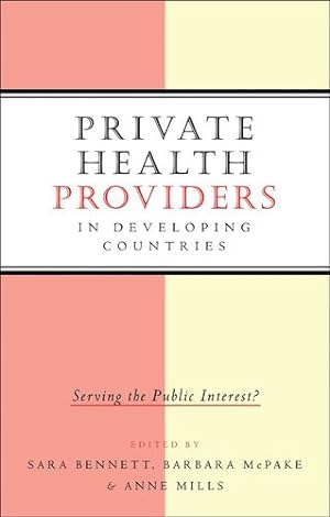 Bild des Verkufers fr Private Health Providers in Developing Countries: Serving the Public Interest [Soft Cover ] zum Verkauf von booksXpress