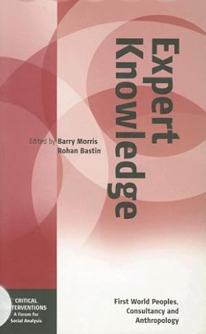 Seller image for Expert Knowledge: First World Peoples, Consultancy, and Anthropology (Critical Interventions) [Paperback ] for sale by booksXpress