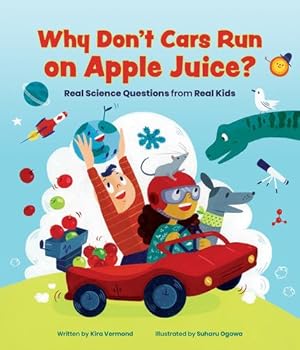 Seller image for Why Don't Cars Run on Apple Juice?: Real Science Questions from Real Kids by Vermond, Kira [Paperback ] for sale by booksXpress