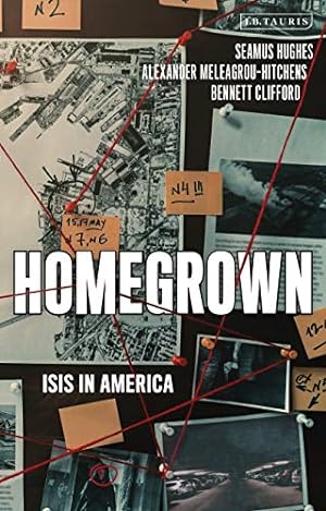 Seller image for Homegrown: ISIS in America by Meleagrou-Hitchens, Alexander, Hughes, Seamus, Clifford, Bennett [Hardcover ] for sale by booksXpress