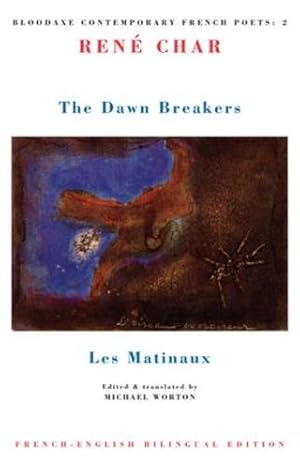 Imagen del vendedor de The Dawn Breakers: Les Matinaux (Bloodaxe Contemporary French Poets, 2) by Char, Ren © [Paperback ] a la venta por booksXpress