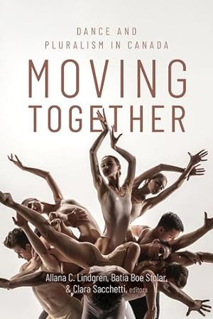 Immagine del venditore per Moving Together: Dance and Pluralism in Canada [Hardcover ] venduto da booksXpress