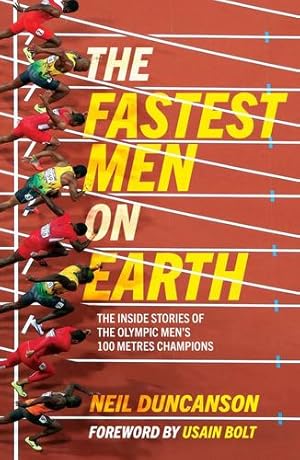 Seller image for The Fastest Men on Earth: The Lives and Legacies of the Olympic Men's 100m Champions by Duncanson, Neil [Paperback ] for sale by booksXpress
