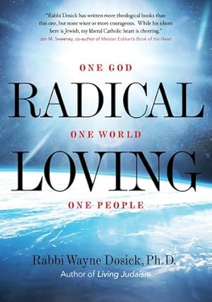 Imagen del vendedor de Radical Loving: One God, One World, One People by Dosick Ph.D, Rabbi Wayne [Hardcover ] a la venta por booksXpress