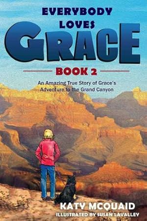 Seller image for Everybody Loves Grace: A True Story of Grace's Adventure to the Grand Canyon by Katy McQuaid [Perfect Paperback ] for sale by booksXpress