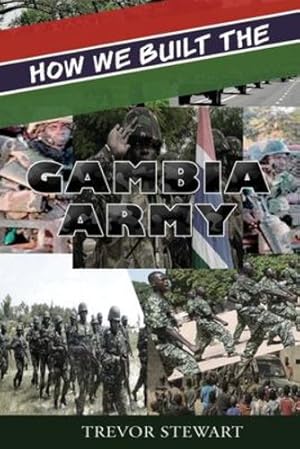 Bild des Verkufers fr How We Built The Gambia Army by Stewart, Trevor [Paperback ] zum Verkauf von booksXpress