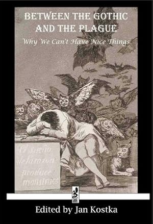 Seller image for Between the Gothic and the Plague: Why we can't have nice things by Walpole, Horace, Beckford, William, Shelley, Mary, Poe, Edgar Allen, London, Jack [Paperback ] for sale by booksXpress