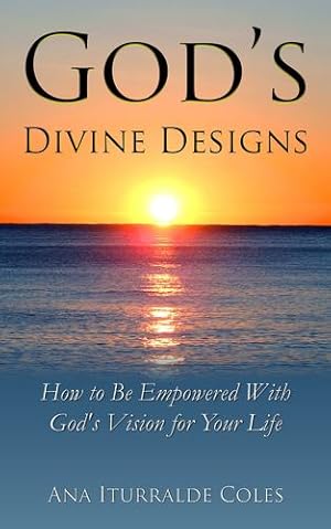 Immagine del venditore per Godâ  s Divine Designs: How to be Empowered With Godâ  s Vision for Your Life [Soft Cover ] venduto da booksXpress