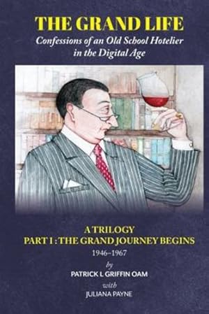 Seller image for The Grand Life: THE GRAND JOURNEY BEGINS Part 1: Confessions of an Old School Hotelier (The Grand Life Trilogy) by Griffin Oam, Patrick Langley [Paperback ] for sale by booksXpress
