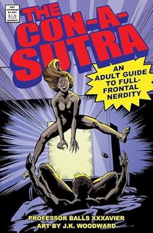 Seller image for The Con-a-Sutra: An Adult Guide to Full-Frontal Nerdity by Xxxavier, Balls [Hardcover ] for sale by booksXpress