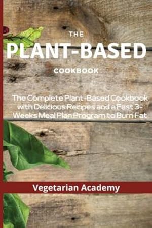 Immagine del venditore per The Plant-Based Diet Cookbook: The Complete Plant-Based CookBook with Delicious Recipes and a Fast 3-Weeks Meal Plan Program to Burn Fat [Soft Cover ] venduto da booksXpress