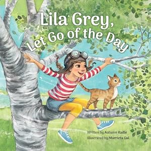 Imagen del vendedor de Lila Grey, Let Go of the Day by Radle, Autumn [Hardcover ] a la venta por booksXpress