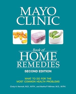 Seller image for Mayo Clinic Book of Home Remedies (Second edition): What to do for the Most Common Health Problems by Kermott M.D. M.P.H., Cindy A., Millman M.D. M.P.H., Martha P. [Paperback ] for sale by booksXpress
