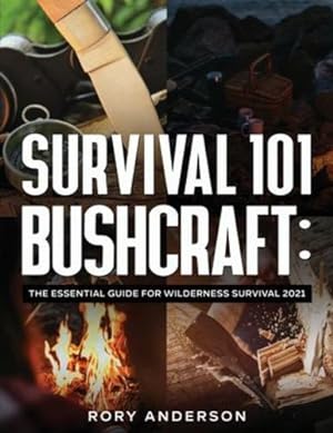 Imagen del vendedor de Survival 101 Bushcraft: The Essential Guide for Wilderness Survival 2021 by Anderson, Rory [Paperback ] a la venta por booksXpress
