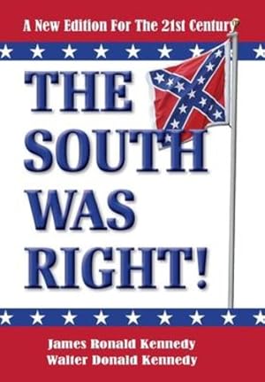 Image du vendeur pour The South Was Right!: A New Edition for the 21st Century by Kennedy, James Ronald, Kennedy, Walter Donald [Hardcover ] mis en vente par booksXpress