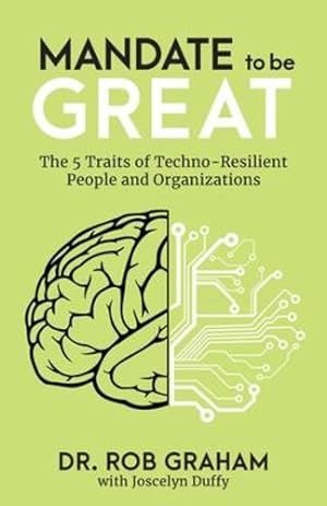 Seller image for Mandate to be Great: The 5 Traits of Techno-Resilient People and Organizations by Graham, Dr. Rob, Duffy, Joscelyn [Paperback ] for sale by booksXpress